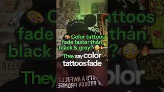 💉🎨 Color tattoos fade faster than black & grey? 😳🔥 #TattooShorts #TattooFacts #FYP #ViralInk