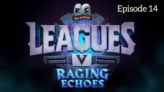 OSRS Leagues 5 - Raging Echoes League - Episode 14