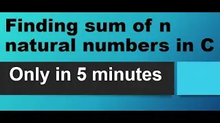 Finding sum of n natural numbers in C