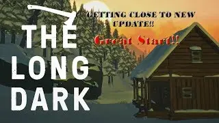 The Long Dark playthrough 2017 - Beginners Guide - New update coming soon!!