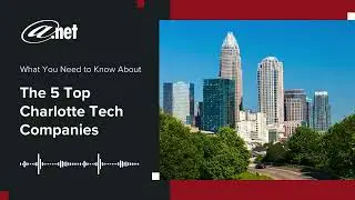 The 5 Top Charlotte Tech Companies You Should Know About