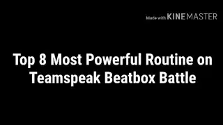 Top7 Most Powerful Routine On Teamspeak Beatbox Battle