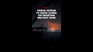 Videos appear to show strike on Pakistani military base
