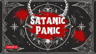 Satanic Panic: The Mass Hysteria That Ruined Lives