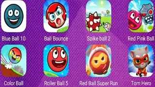 Blue ball 10,Ball Bounce,Spike Ball 2, Color Ball,Roller Ball 5,Tom Hero,Red Ball Super Run