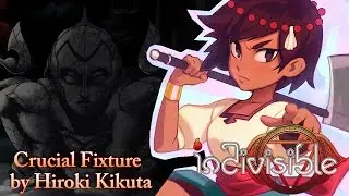 Indivisible Prototype - Crucial Fixture by Hiroki Kikuta / Final Boss theme