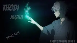 Anime Mix -「AMV」- Thodi Jagha Anime Hindi mix || Arijit Singh [AMV] Anime AMV Hindi love song