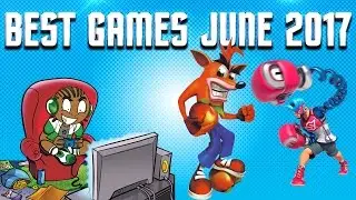 Top 10 Games Coming Out in June 2017 (Nintendo Switch, Xbox One, PS4, PC)