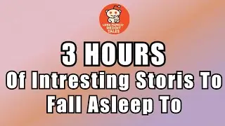 HOURS of Interesting Stories to Fall Asleep to | Best Reddit Stories Compilation - Long!