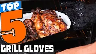 Top 5 Best Grill Gloves: Protect Your Hands