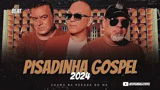 Sele&ccedil;&atilde;o Pisadinha Gospel 2024 &bull; Novo Som 💥