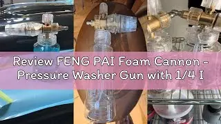 Review FENG PAI Foam Cannon - Pressure Washer Gun with 1/4 Inch Quick Connect and Adjustable Nozzle