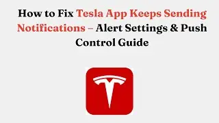 Как исправить проблему с постоянной отправкой уведомлений приложением Tesla &mdash; руководство по наст...