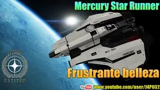 [StarCitizen] Frustrante Belleza - Mercury StarRunner - IAE 2950