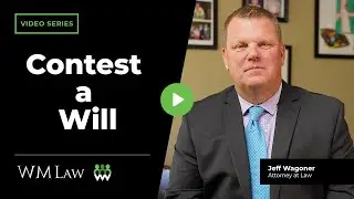 Can I Contest a Will Based on a Lack of Mental Capacity? | WM Law