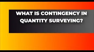 What is Contingency in Quantity Surveying?