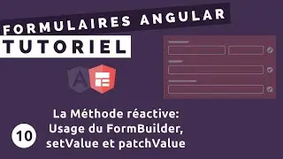 Tutoriel Formulaires Angular #10 - Usage du FormBuilder et des méthodes setValue, patchValue