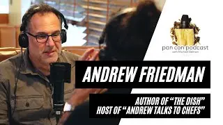 Author & podcaster Andrew Friedman on a career interviewing & writing about chefs | Pan Con Podcast