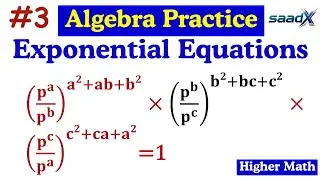 Solving Exponential Equations | Higher Math |Algebra Practice with SaadX | Part-3