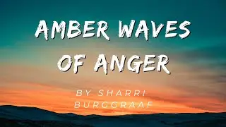 Amber Waves of Anger poem and spoken word poetry by Sharri Rage on the Page Spoken Word Poetry Poem
