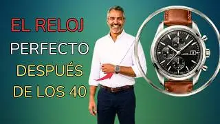 ¿Tienes más de 40 años y buscas el RELOJ PERFECTO? NO BUSQUES MÁS | Refinamiento Masculino