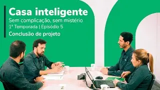 Casa inteligente Intelbras - Episódio 5 - Temporada 1