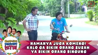 NAMANYA JUGA KOMENG! KALO GA BIKIN ORANG SUSAH YA BIKIN ORANG BINGUNG - KOMPLEK PENGABDI ISTRI