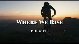 NEONI - Where We Rise [GMV Lyrics]