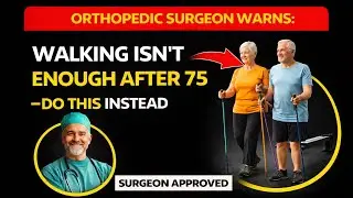 Orthopedic Surgeon Warns Walking Isn&rsquo;t Enough After 75 &mdash; Do THIS Instead