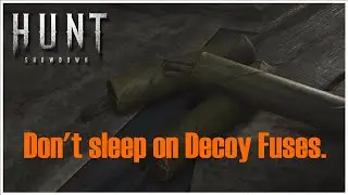 Why you should be playing Decoy Fuses - Hunt Showdown