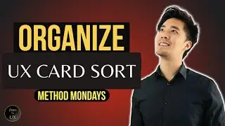 Don't Know How to Organize Your Interface? Card Sorting | UX Method Mondays | Zero to UX