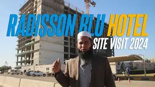 Radisson BLU Islamabad DETAILED Site Visit || Development Updates and Latest Video Footage ||