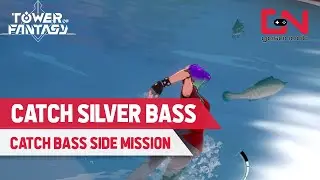 How to Catch Silver Bass in Tower of Fantasy