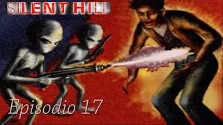 Silent Hill - Episodio 17: ¡Los extraterrestres secuestran a Harry Mason!