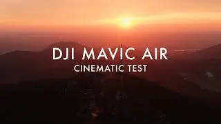 DJI Mavic Air - Cinematic Footage Test