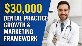 $30,000 Dental Practice Growth & Marketing Framework