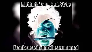 METHOD MAN - P.L.O. STYLE (FRANKENSTEIN REMIX INSTRUMENTAL)