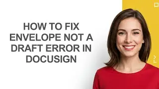 How to Fix Envelope Not a Draft Error In Docusign - AshleyHowTo