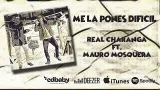 Me la pones difícil / Real Charanga Ft. Mauro Mosquera