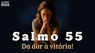 Salmo 55:12-23 - De lágrimas à vitória: você já sentiu o poder deste salmo? #2