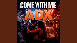 COME WITH ME