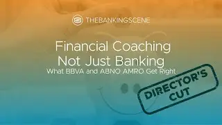 Financial Coaching Not Just Banking - What BBVA and ABN AMRO Get Right