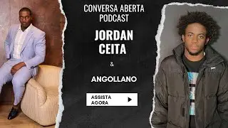 Podcast Jordan Ceita Conversa com Angollano
