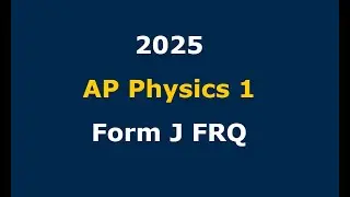 2025 AP Physics 1 FRQ Solutions (Form J)