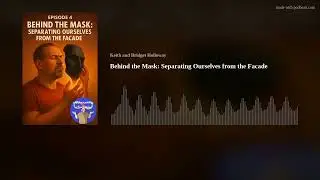 Behind the Mask: Separating Ourselves from the Facade