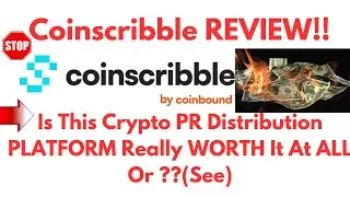CoinScribble Review-Is This Crypto PR DISTRIBUTION Platform REALLY Worth It ?See(Do not Use Yet)