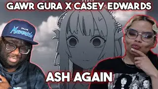 Ekard and OTK React to Ash Again / Gawr Gura x Casey Edwards