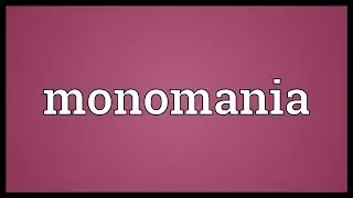 Monomania Meaning