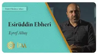 İslam Düşünce Atlası | Esîrüddin Ebherî | Eşref Altaş