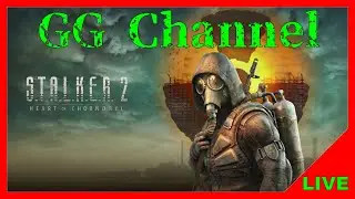 【S.T.A.L.K.E.R. 2】GG Channel （ジィジ　チャンネル）ライブ【#11】